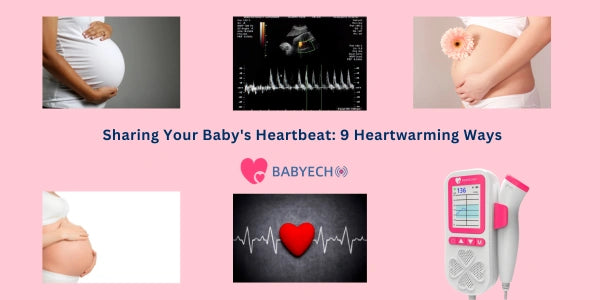 Sharing Your Baby's Heartbeat: 9 Heartwarming Ways