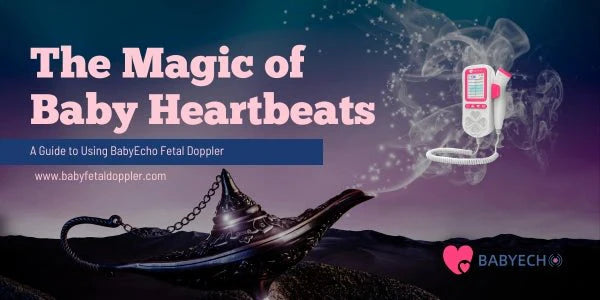 The Magic of Baby Heartbeats: A Guide to Using BabyEcho Fetal Doppler