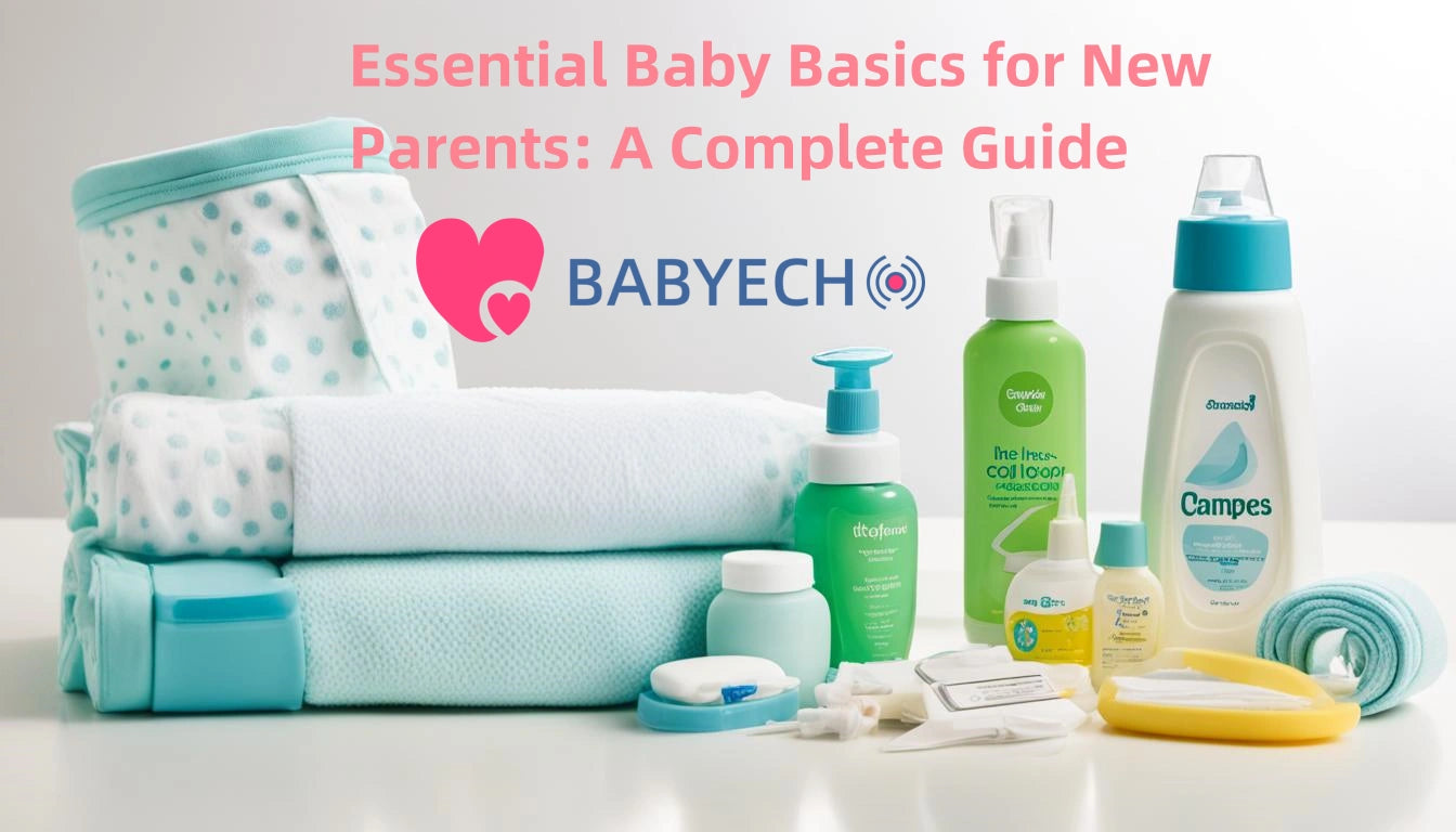 Essential Baby Basics for New Parents: A Complete Guide