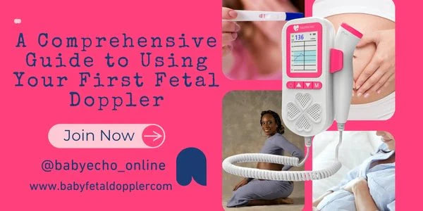 A Comprehensive Guide to Using Your First Fetal Doppler